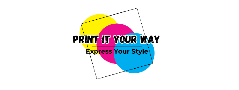 Print it Your Way for all your printing needs.